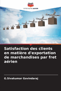 Satisfaction des clients en matire d'exportation de marchandises par fret arien