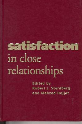 Satisfaction in Close Relationships - Sternberg, Robert J, PhD (Editor), and Hojjat, mahzad, PhD (Editor)