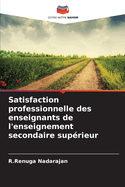Satisfaction professionnelle des enseignants de l'enseignement secondaire sup?rieur