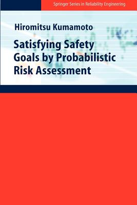Satisfying Safety Goals by Probabilistic Risk Assessment - Kumamoto, Hiromitsu