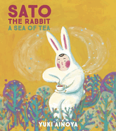 Sato the Rabbit, a Sea of Tea: A Sea of Tea Volume 3