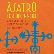 ?satr for Beginners: A Modern Heathen's Guide to the Ancient Northern Way