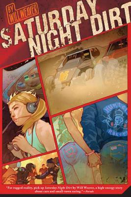 Saturday Night Dirt: A Motor Novel - Weaver, Will