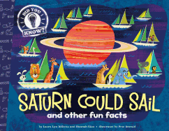 Saturn Could Sail: and other fun facts - DiSiena, Laura Lyn, and Eliot, Hannah