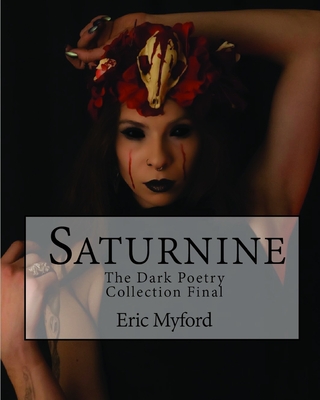 Saturnine: The Dark Poetry Collection Final - Myford, Eric