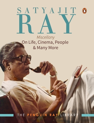 Satyajit Ray Miscellany: On Life, Cinema, People & Much More - Satyajit, Ray