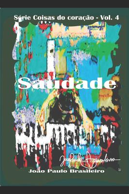 Saudade: Paix?o - Teixeira, Anionio, and Brasileiro, Joao Paulo