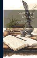 Saudades Tacitas: Obra Inedita