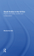 Saudi Arabia in the Oil Era: Regime and Elites; Conflict and Collaboration