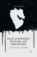 Saudi Government Revenues and Expenditures: A Financial Crisis in the Making