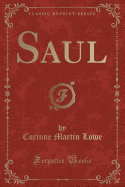 Saul (Classic Reprint)