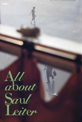 Saul Leiter: All about Saul Leiter - Leiter, Saul (Photographer), and Erb, Margit (Text by), and Vermare, Pauline (Text by)