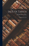 Saul of Tarsus: A Drama in Five Acts