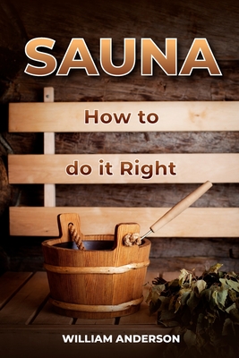 Sauna - How to Do it Right - Anderson, William