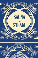 Sauna & Steam: A Concise Guidebook