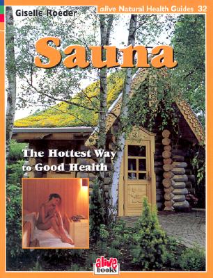 Sauna: The Hottest Way to Good Health - Roeder, Giselle