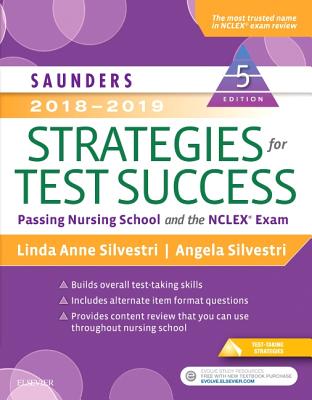 Saunders 2018-2019 Strategies for Test Success: Passing Nursing School and the NCLEX Exam - Silvestri, Linda Anne, PhD, RN, Faan, and Silvestri, Angela, PhD, Aprn, CNE