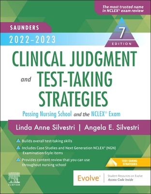 Saunders 2022-2023 Clinical Judgment and Test-Taking Strategies: Passing Nursing School and the NCLEX Exam - Silvestri, Linda Anne, and Silvestri, Angela