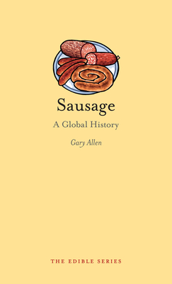 Sausage: A Global History - Allen, Gary