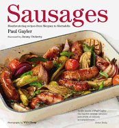 Sausages: Mouthwatering Recipes from Merguez to Mortadella