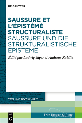Saussure et l'?pist?m? structuraliste. Saussure und die strukturalistische Episteme - J?ger, Ludwig (Editor), and Kablitz, Andreas (Editor)