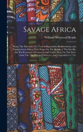 Savage Africa: Being The Narrative of a Tour in Equatorial, Southwestern, and Northwestern Africa; With Notes On The Habits of The Gorilla; On The Existence of Unicorns and Tailed Men; On The Slave Trade; On The Origin, Character, and Capabilities of The