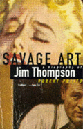 Savage Art: The Life of Jim Thompson