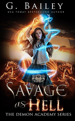 Savage As Hell: A Reverse Harem Bully Romance - Bailey, G