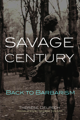 Savage Century: Back to Barbarism - Delpech, Therese