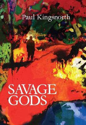 Savage Gods - Kingsnorth, Paul