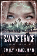 Savage Grace: A Sydney Rye Mystery