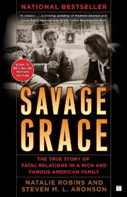 Savage Grace: The True Story of Fatal Relations in a Rich and Famous American Family - Robins, Natalie