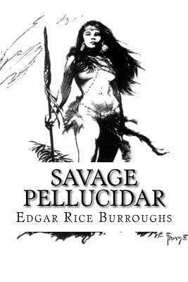 Savage Pellucidar - Burroughs, Edgar Rice