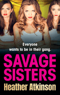 Savage Sisters: A gritty, addictive gangland thriller series from Heather Atkinson