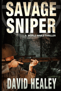 Savage Sniper: A World War II Thriller