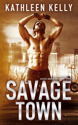 Savage Town: Savage Angels MC #3 - Kelly, Kathleen