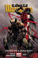 Savage Wolverine Volume 2: Hands on a Dead Body (Marvel Now)