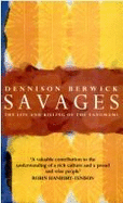 Savages: Life and Killing of the Yanomami - Berwick, Dennison