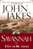 Savannah: A Gift for Mr. Lincoln - Jakes, John