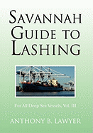 Savannah Guide to Lashing: For All Deep Sea Vessels, Vol. III