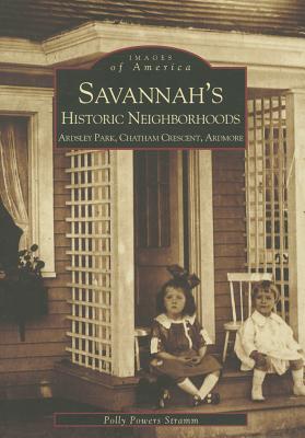 Savannah's Historic Neighborhoods: Ardsley Park, Chatham Crescent, Ardmore - Stramm, Polly