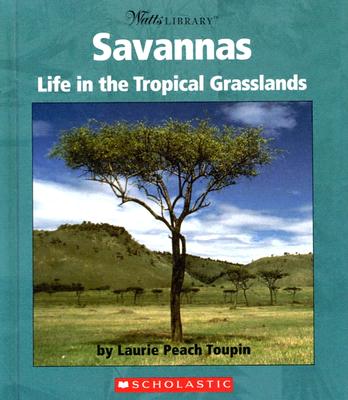 Savannas: Life in the Tropical Grasslands - Toupin, Laurie Peach