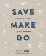 Save Make Do: Slash your grocery bill by living sustainably
