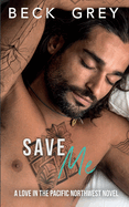Save Me: Love in the Pacific Northwest Book 1