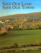 Save Our Land; Save Our Towns - Hylton, Thomas, and Seitz, Blair (Photographer), and Denadai, Mary Warner (Foreword by)