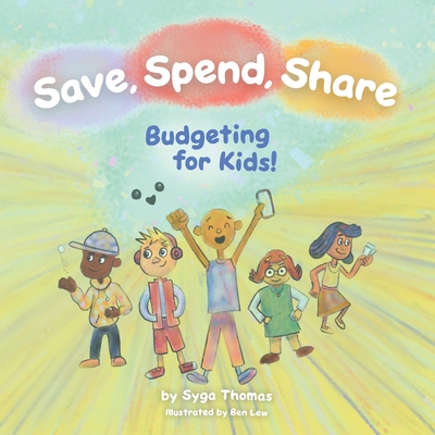 Save, Spend, Share: Budgeting for Kids! - Thomas, Syga