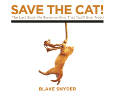 Save the Cat!: The Last Book on Screenwriting You'll Ever Need