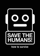 Save the Humans: How to Survive