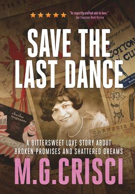 Save the Last Dance: A Bittersweet Love Story About Broken Promises and Shattered Dreams - Crisci, M G