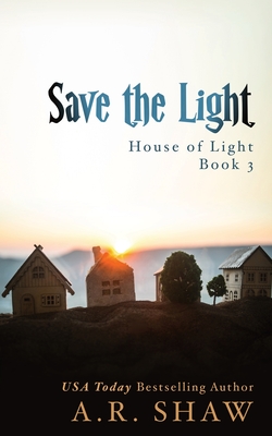 Save the Light: An Apocalyptic Story - Shaw, A R